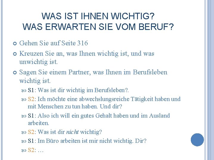 WAS IST IHNEN WICHTIG? WAS ERWARTEN SIE VOM BERUF? Gehen Sie auf Seite 316