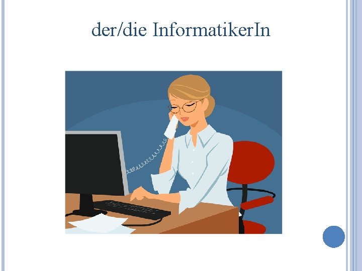 der/die Informatiker. In 