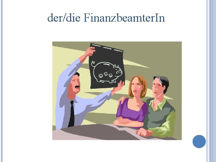 der/die Finanzbeamter. In 