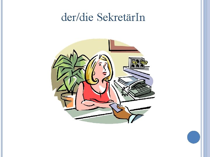 der/die Sekretär. In 