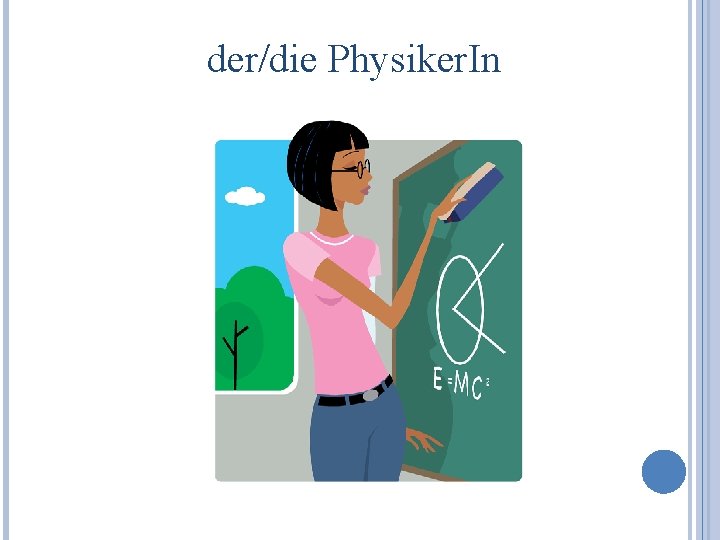 der/die Physiker. In 