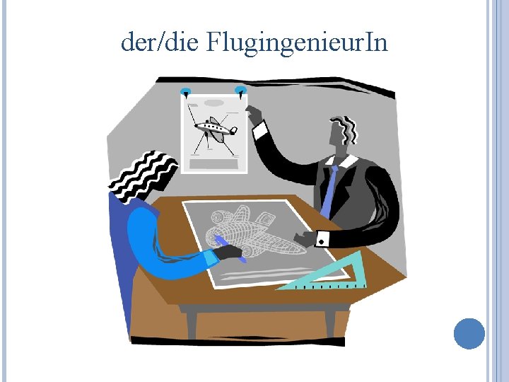 der/die Flugingenieur. In 