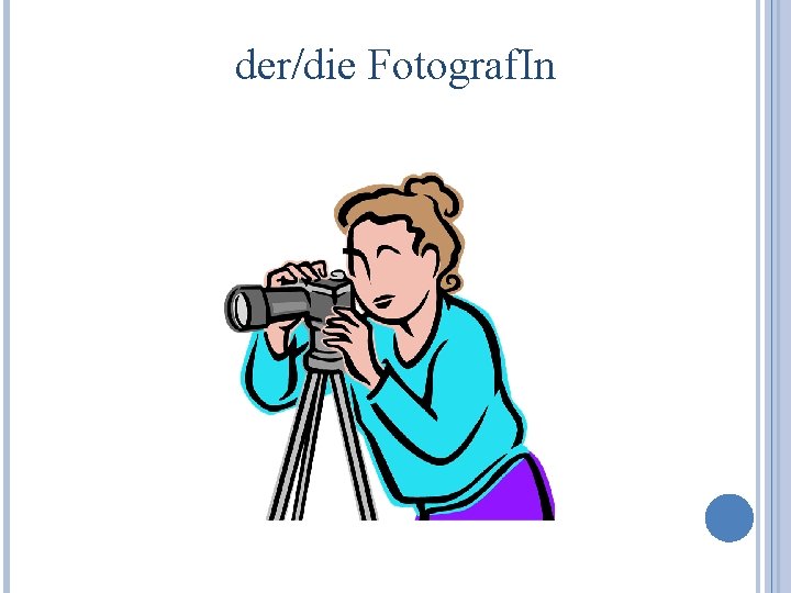 der/die Fotograf. In 