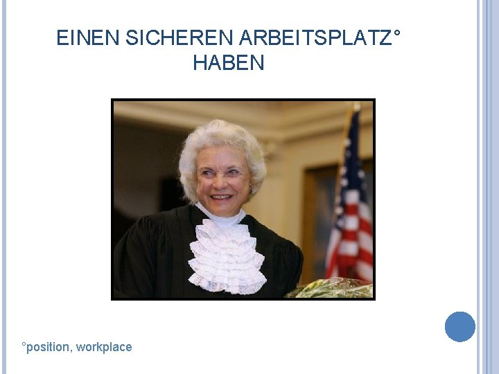 EINEN SICHEREN ARBEITSPLATZ° HABEN °position, workplace 