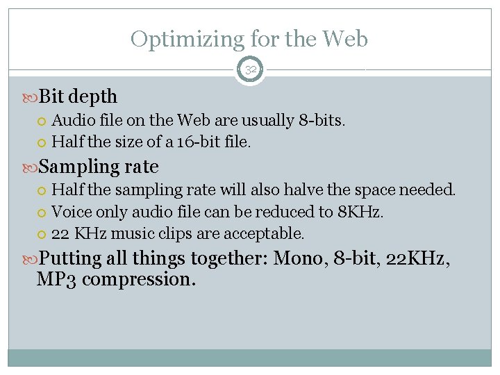 Optimizing for the Web 32 Bit depth Audio file on the Web are usually