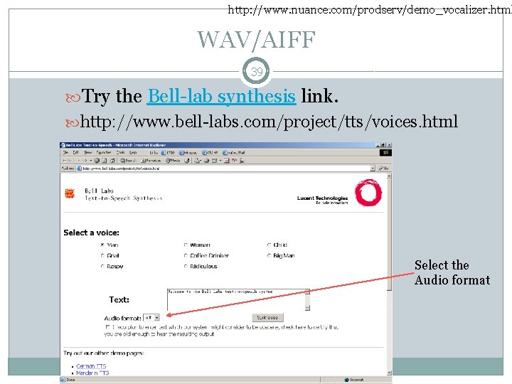 http: //www. nuance. com/prodserv/demo_vocalizer. html WAV/AIFF 39 Try the Bell-lab synthesis link. http: //www.