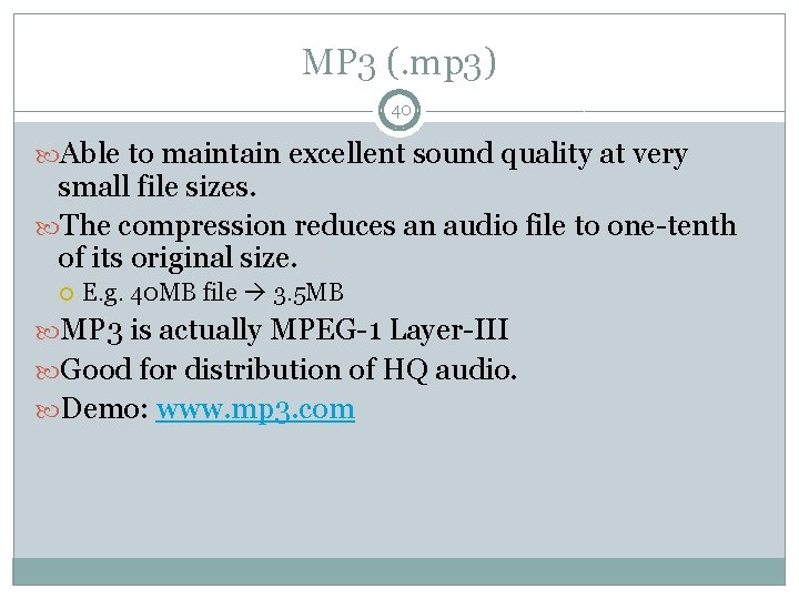 MP 3 (. mp 3) 40 Able to maintain excellent sound quality at very