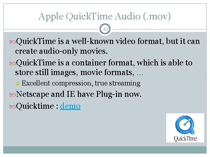 Apple Quick. Time Audio (. mov) 43 Quick. Time is a well-known video format,