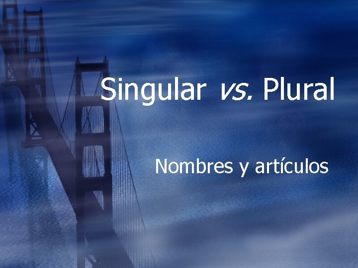 Singular vs. Plural Nombres y artículos 