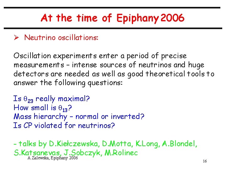 At the time of Epiphany 2006 Ø Neutrino oscillations: Oscillation experiments enter a period