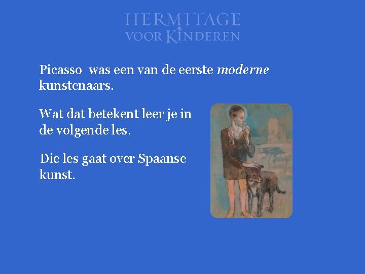 Picasso was een van de eerste moderne kunstenaars. Wat dat betekent leer je in