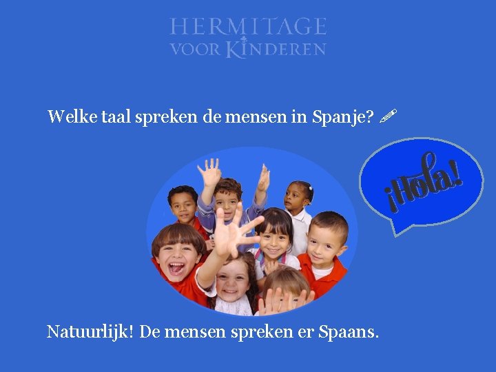 Welke taal spreken de mensen in Spanje? Natuurlijk! De mensen spreken er Spaans. 