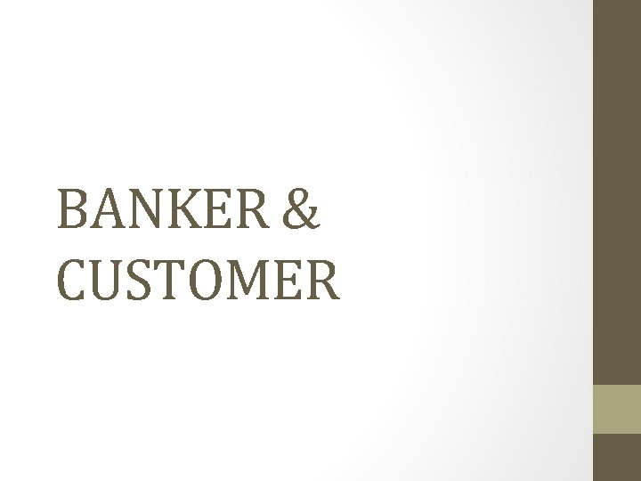 BANKER & CUSTOMER 