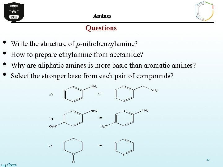 Amines Questions • • Write the structure of p-nitrobenzylamine? How to prepare ethylamine from