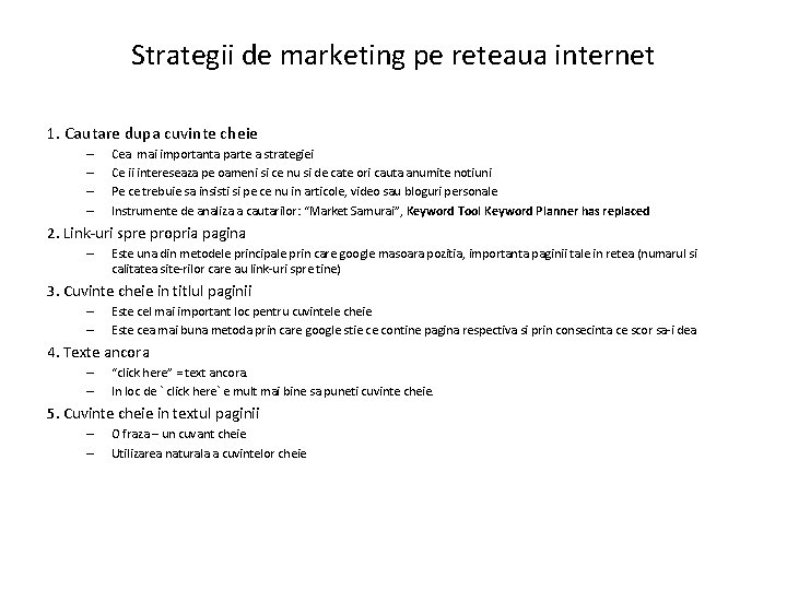 Strategii de marketing pe reteaua internet 1. Cautare dupa cuvinte cheie – – Cea