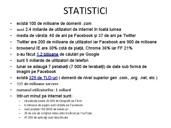 STATISTICI • • • există 100 de milioane de domenii. com sunt 2. 4