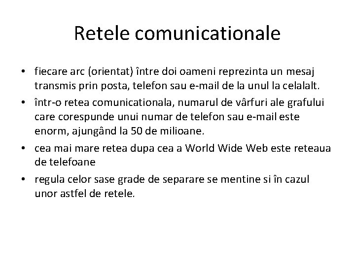 Retele comunicationale • fiecare arc (orientat) între doi oameni reprezinta un mesaj transmis prin