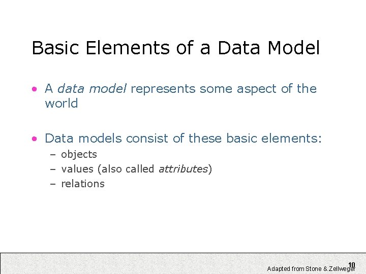 Basic Elements of a Data Model • A data model represents some aspect of