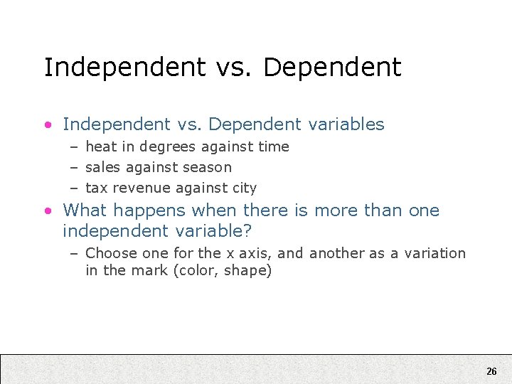 Independent vs. Dependent • Independent vs. Dependent variables – heat in degrees against time