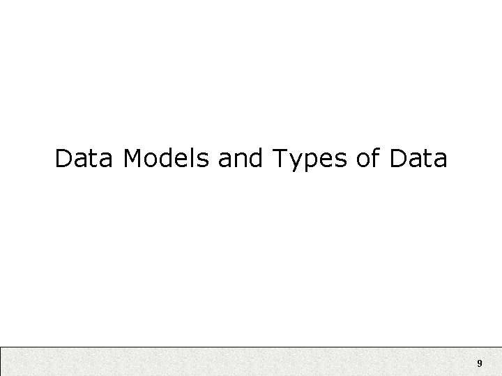 Data Models and Types of Data 9 