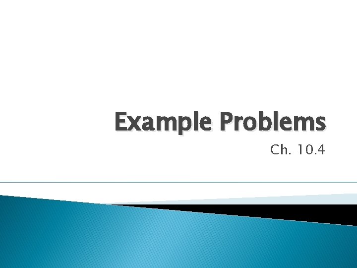 Example Problems Ch. 10. 4 