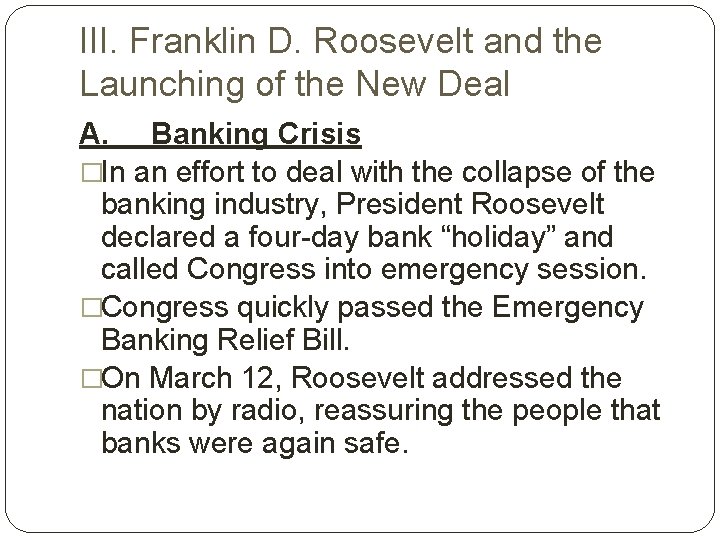 III. Franklin D. Roosevelt and the Launching of the New Deal A. Banking Crisis