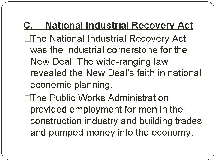 C. National Industrial Recovery Act �The National Industrial Recovery Act was the industrial cornerstone
