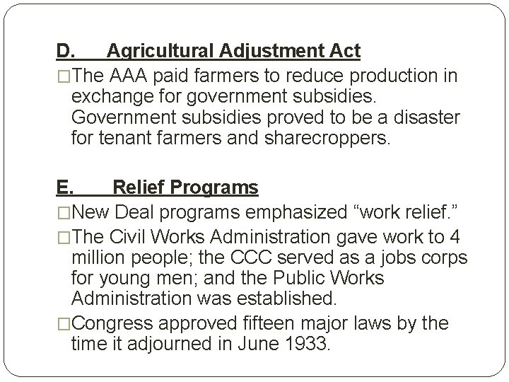 D. Agricultural Adjustment Act �The AAA paid farmers to reduce production in exchange for