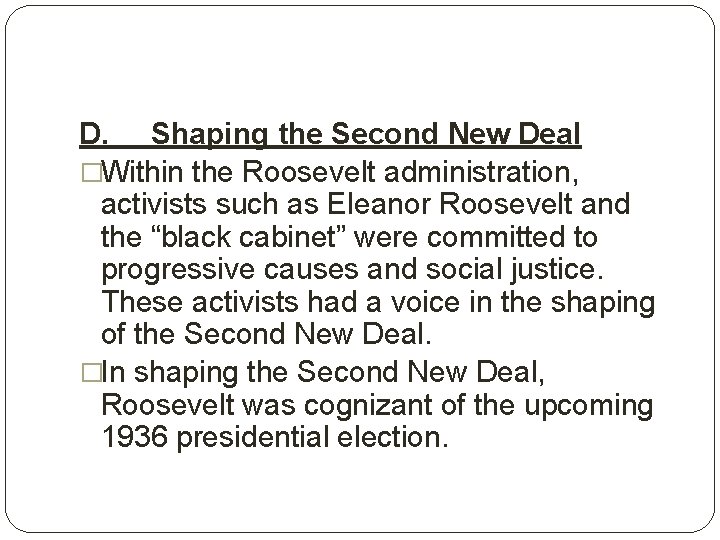 D. Shaping the Second New Deal �Within the Roosevelt administration, activists such as Eleanor