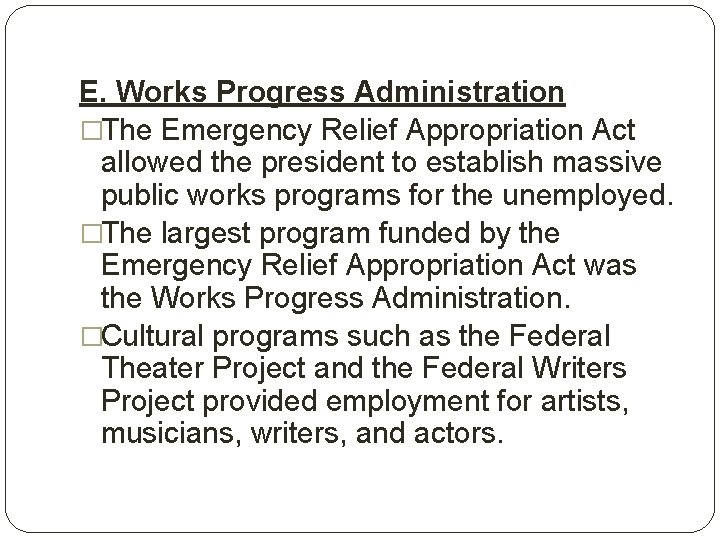 E. Works Progress Administration �The Emergency Relief Appropriation Act allowed the president to establish