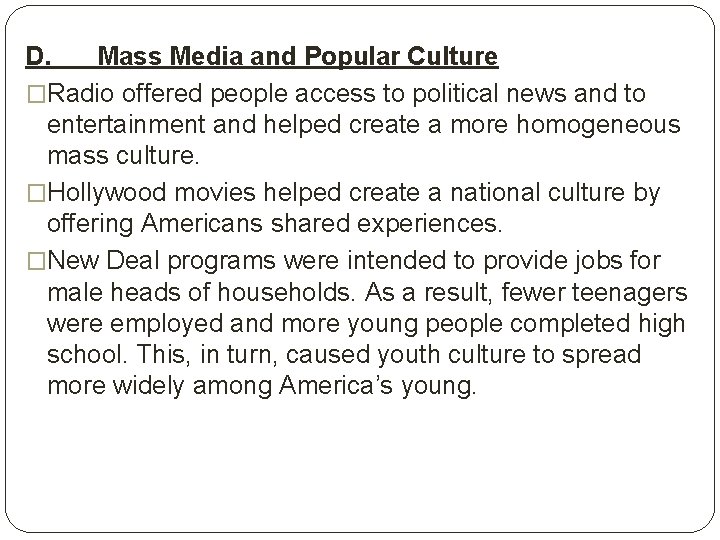 D. Mass Media and Popular Culture �Radio offered people access to political news and