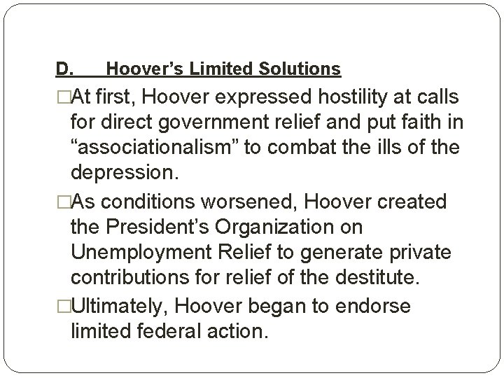 D. Hoover’s Limited Solutions �At first, Hoover expressed hostility at calls for direct government