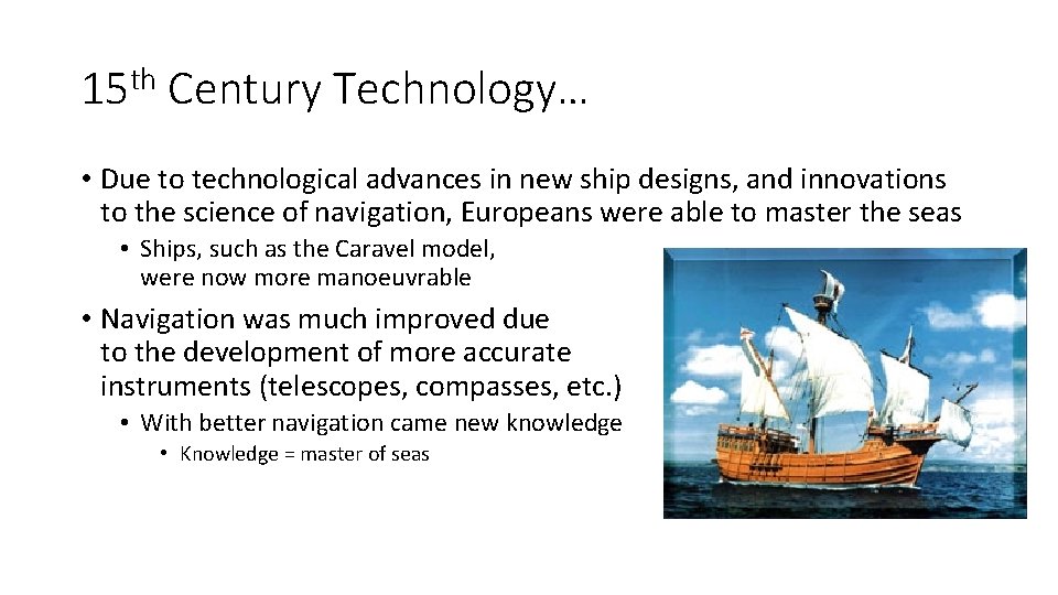 15 th Century Technology… • Due to technological advances in new ship designs, and 15 th Century Technology… • Due to technological advances in new ship designs, and
