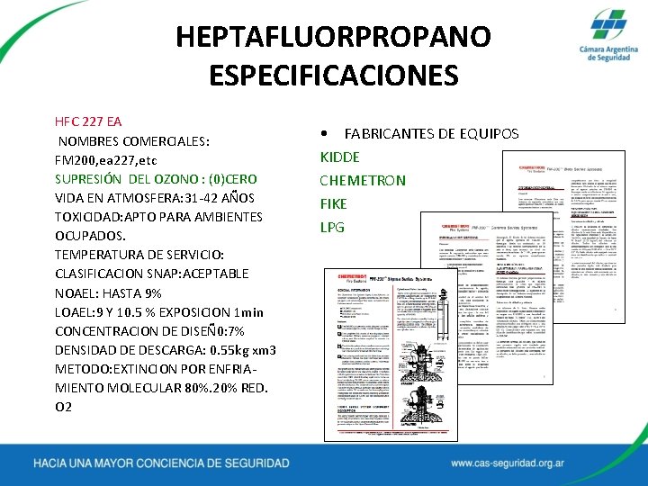 HEPTAFLUORPROPANO ESPECIFICACIONES HFC 227 EA NOMBRES COMERCIALES: FM 200, ea 227, etc SUPRESIÓN DEL