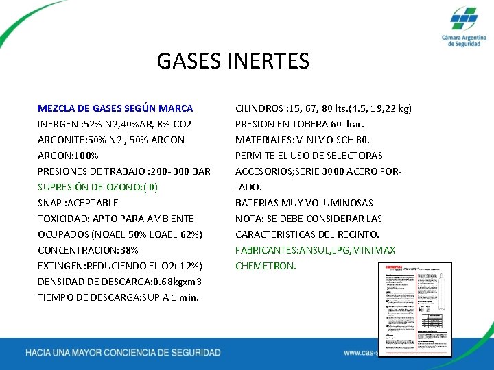 GASES INERTES MEZCLA DE GASES SEGÚN MARCA INERGEN : 52% N 2, 40%AR, 8%