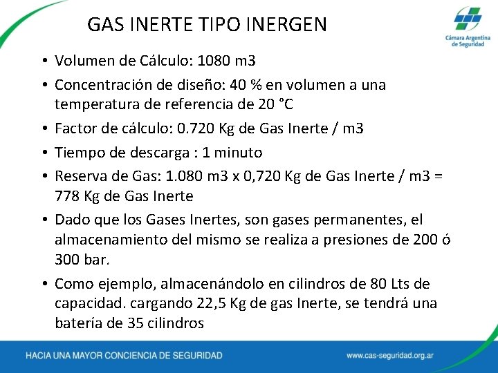GAS INERTE TIPO INERGEN • Volumen de Cálculo: 1080 m 3 • Concentración de
