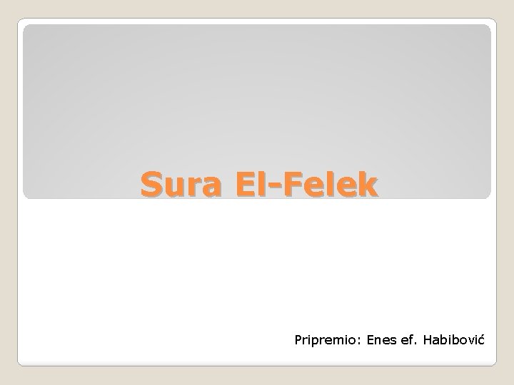 Sura El-Felek Pripremio: Enes ef. Habibović 