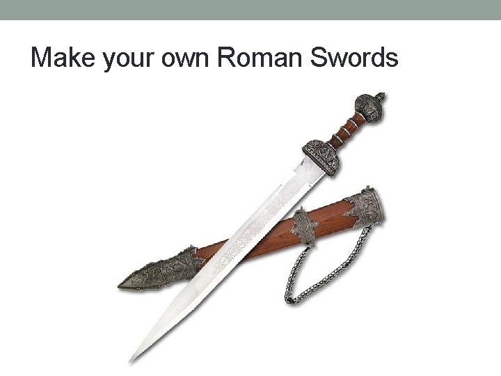 Make your own Roman Swords 