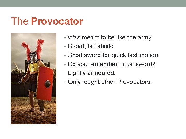 The Provocator • Was meant to be like the army • Broad, tall shield.