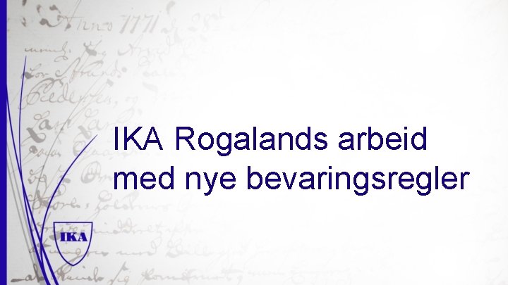 IKA Rogalands arbeid med nye bevaringsregler 