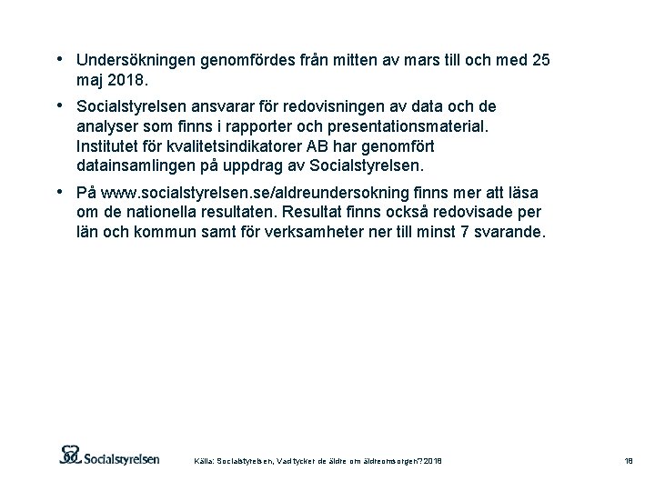  • Undersökningen genomfördes från mitten av mars till och med 25 maj 2018.