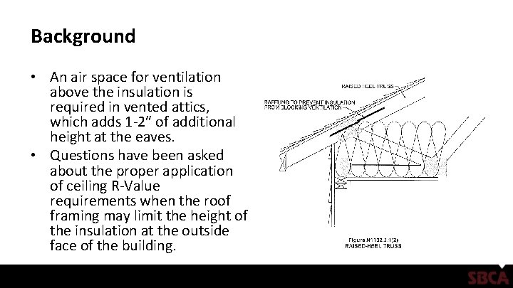 Background • An air space for ventilation above the insulation is required in vented Background • An air space for ventilation above the insulation is required in vented