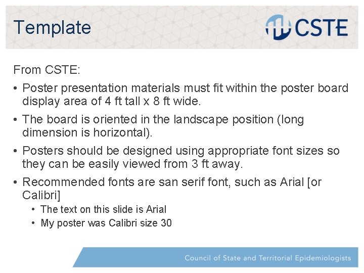 Template From CSTE: • Poster presentation materials must fit within the poster board display Template From CSTE: • Poster presentation materials must fit within the poster board display