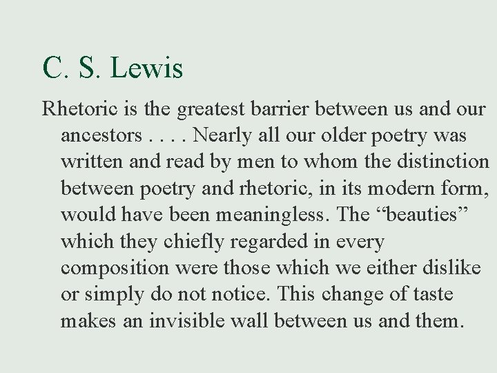 C. S. Lewis Rhetoric is the greatest barrier between us and our ancestors. .