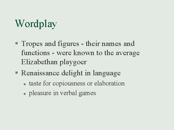 Wordplay § Tropes and figures - their names and functions - were known to