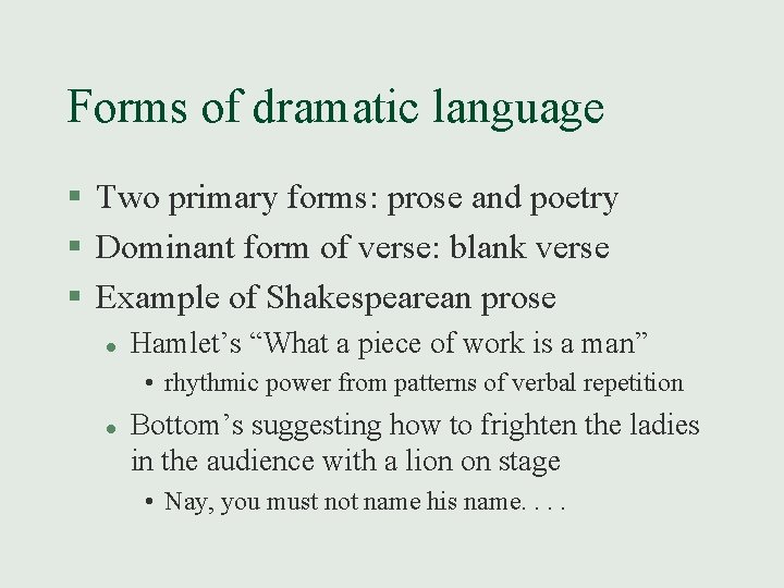 Forms of dramatic language § Two primary forms: prose and poetry § Dominant form