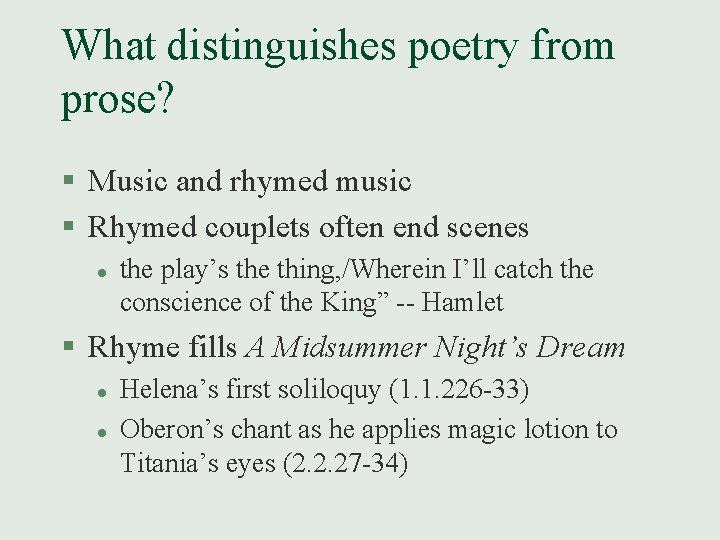 What distinguishes poetry from prose? § Music and rhymed music § Rhymed couplets often