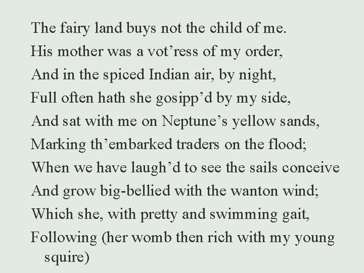 The fairy land buys not the child of me. His mother was a vot’ress