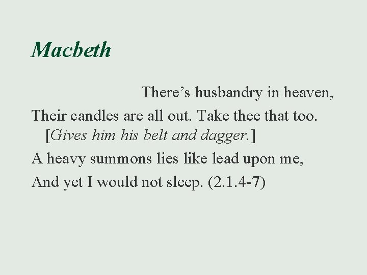 Macbeth There’s husbandry in heaven, Their candles are all out. Take thee that too.