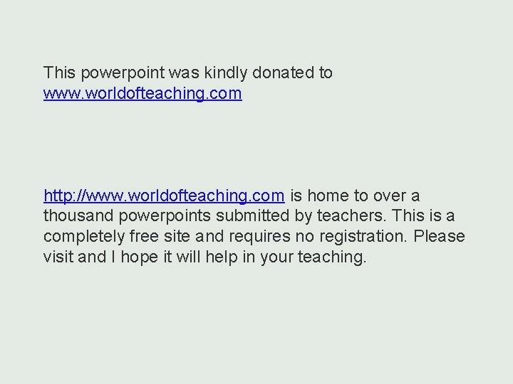 This powerpoint was kindly donated to www. worldofteaching. com http: //www. worldofteaching. com is